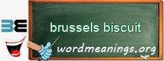 WordMeaning blackboard for brussels biscuit